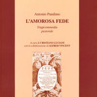 5. Antonio Pandimo, L’amorosa fede, pastoral tragicomedy, edited by Cristiano Luciani con la collaborazione di Alfred Vincent, (in Italian), Venice 2003.